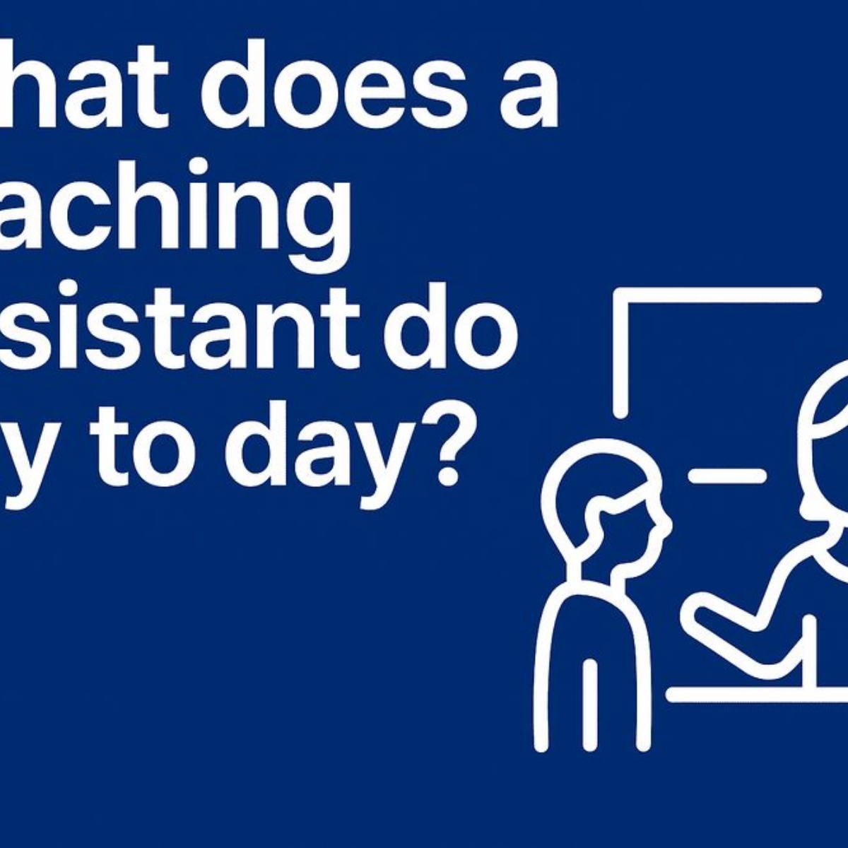 What Does a Teaching Assistant Do Day to Day?