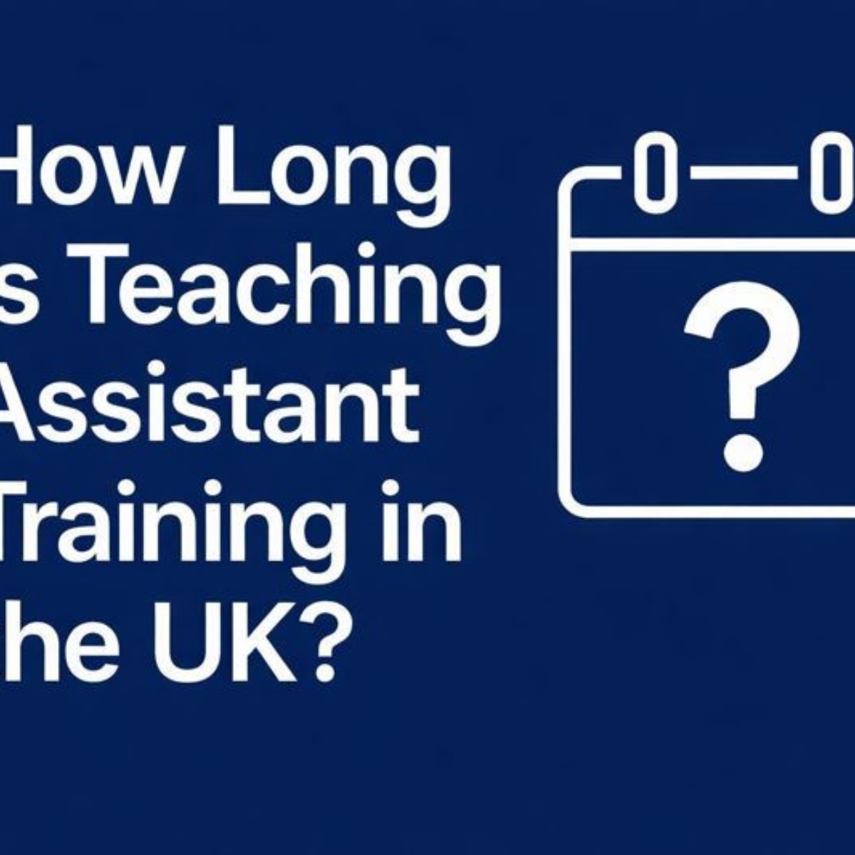 How Long Is Teaching Assistant Training in the UK?