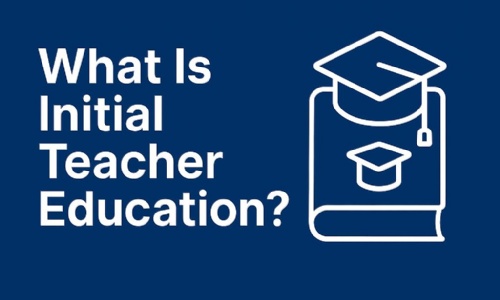 What Is Initial Teacher Education?