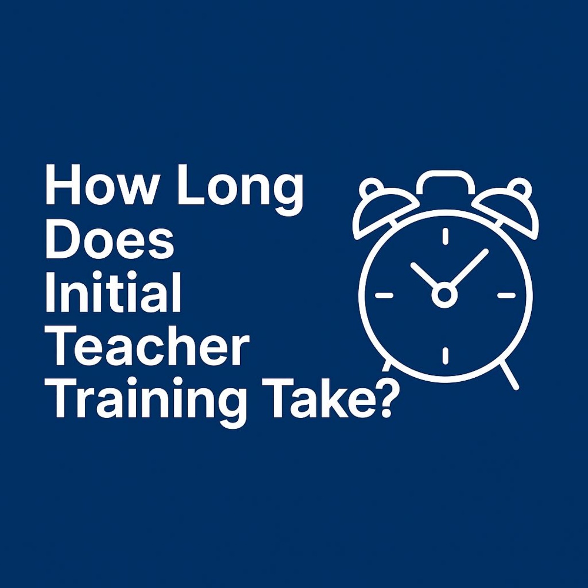 How Long Does Initial Teacher Training Take?